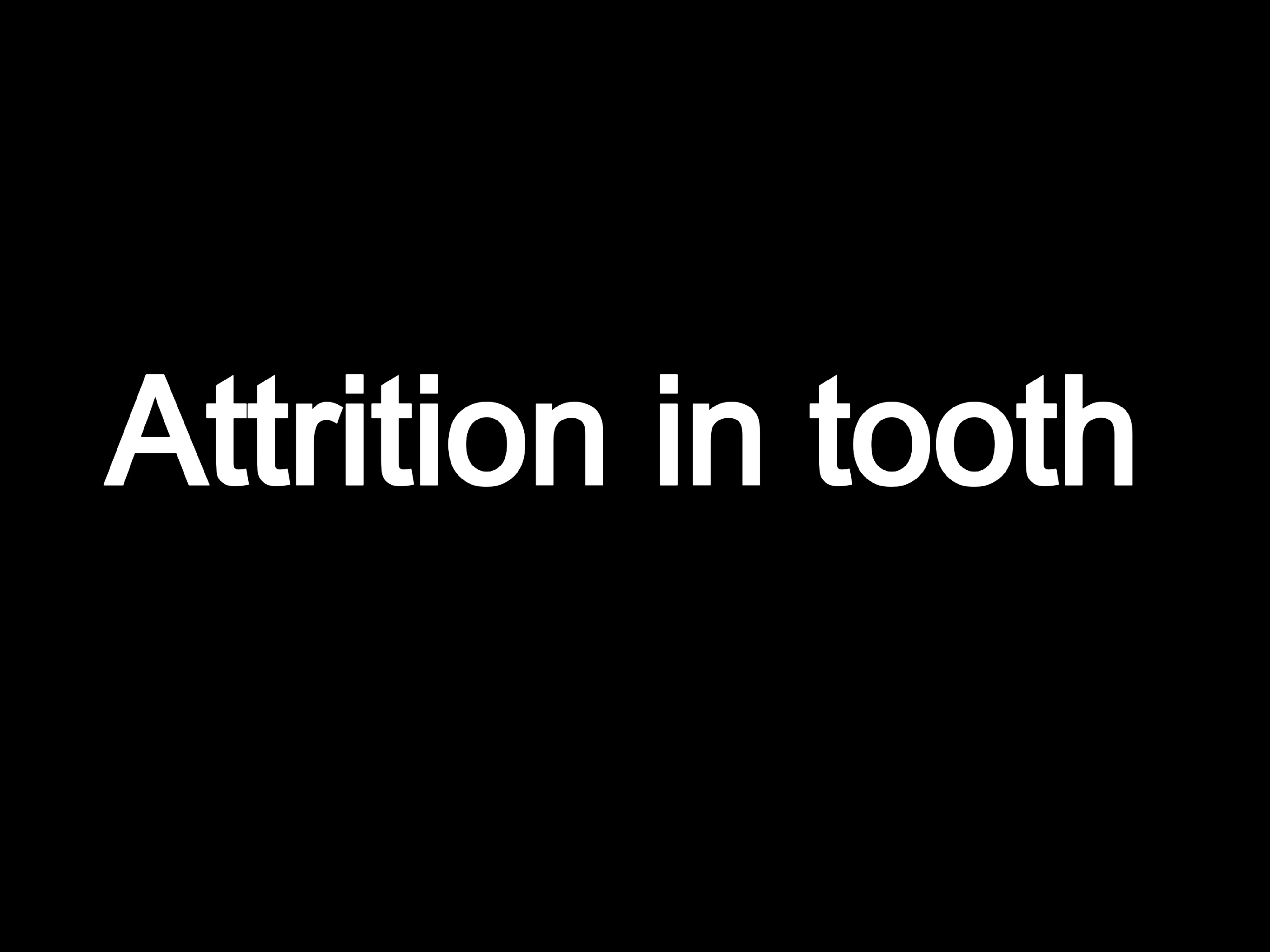 Attrition in tooth